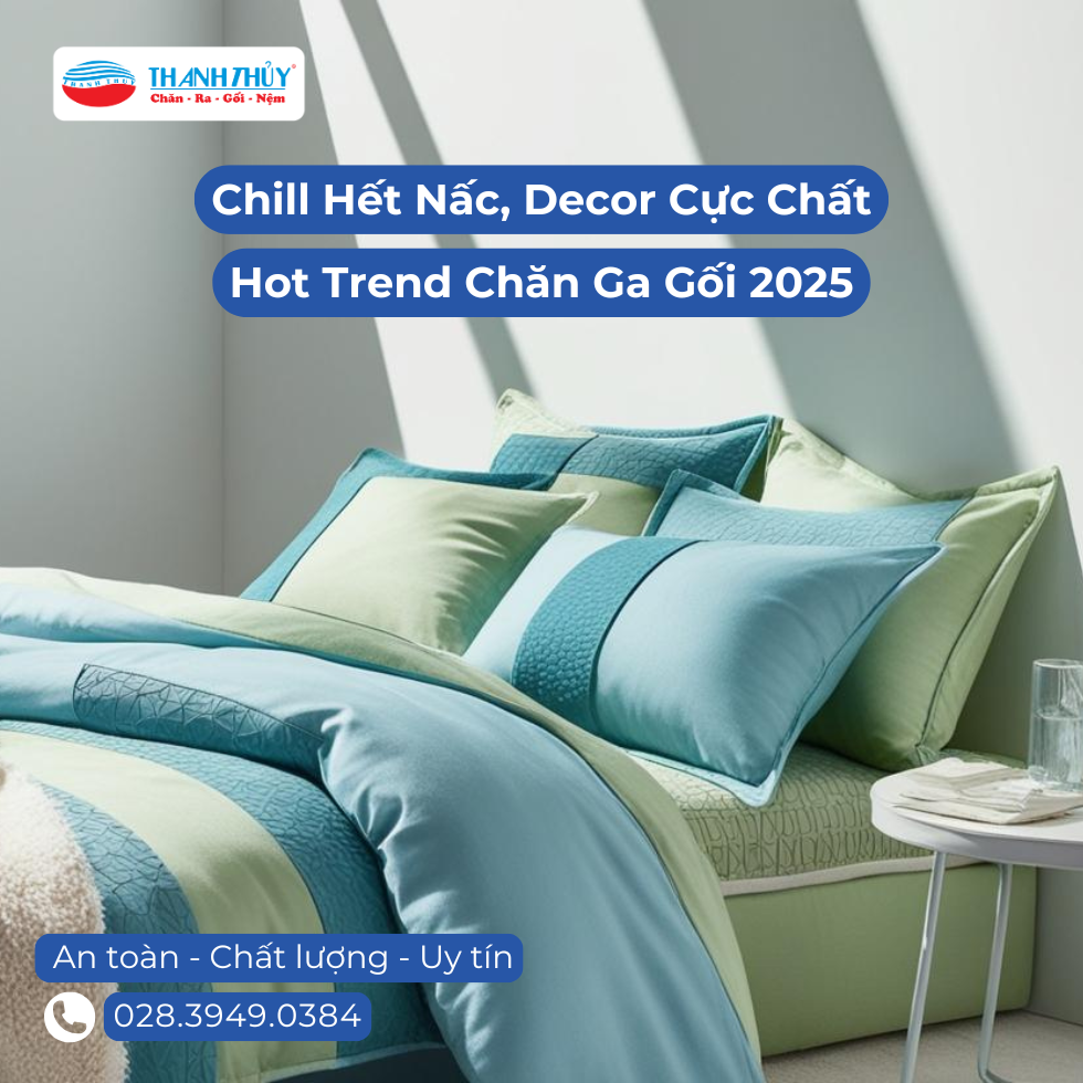 Hot Trend Chăn Ga Gối 2025 Chill Hết Nấc, Decor Cực Chất