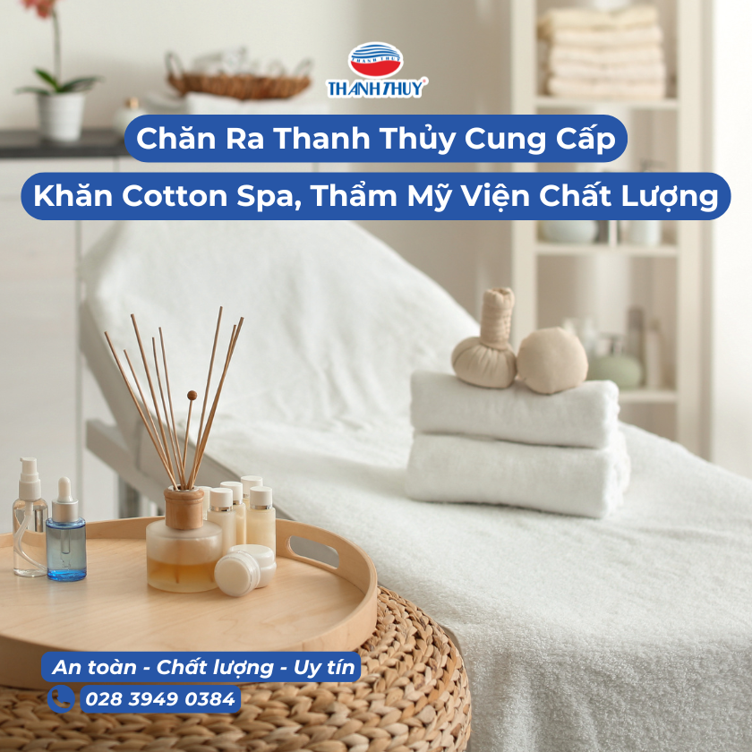 Chăn Ra Thanh Thủy Cung Cấp Khăn Cotton Spa, Thẩm Mỹ Viện Giá Sỉ – Chất Lượng Hàng Đầu