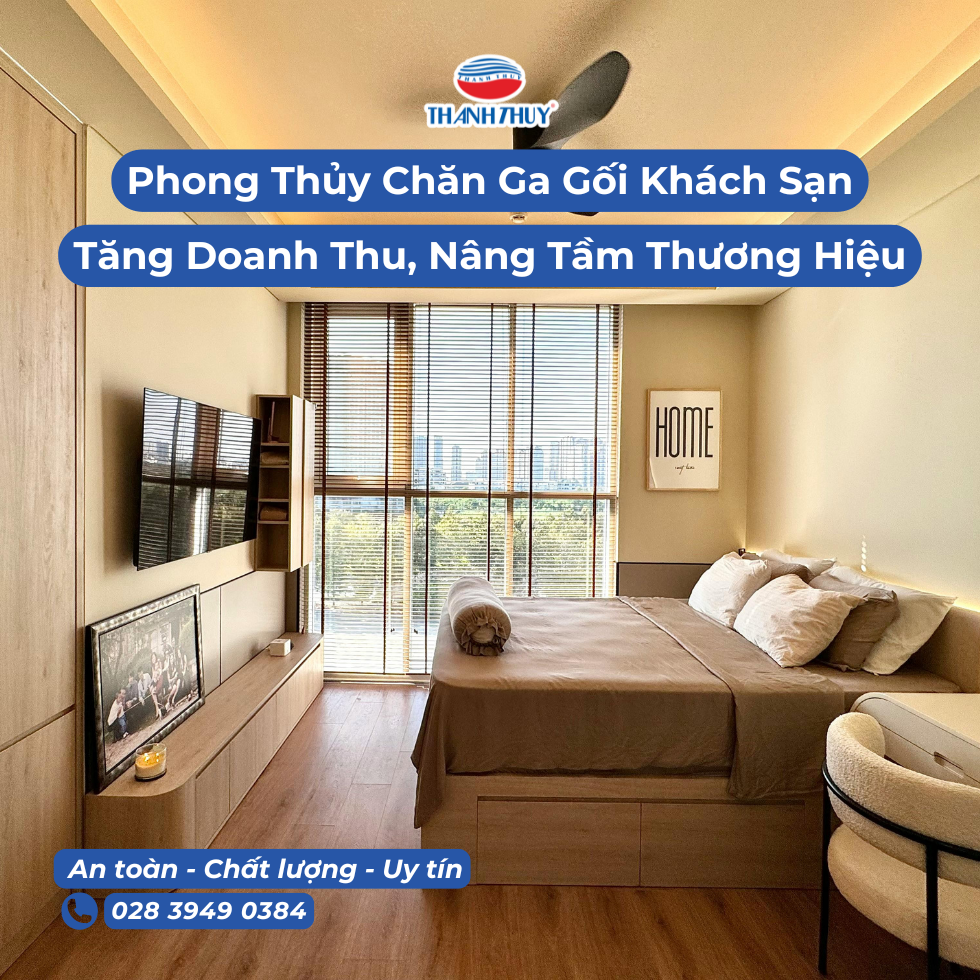 Giải Mã Phong Thủy Chăn Ga Gối Đệm Khách Sạn Bí Kíp Tăng Doanh Thu, Nâng Tầm Thương Hiệu