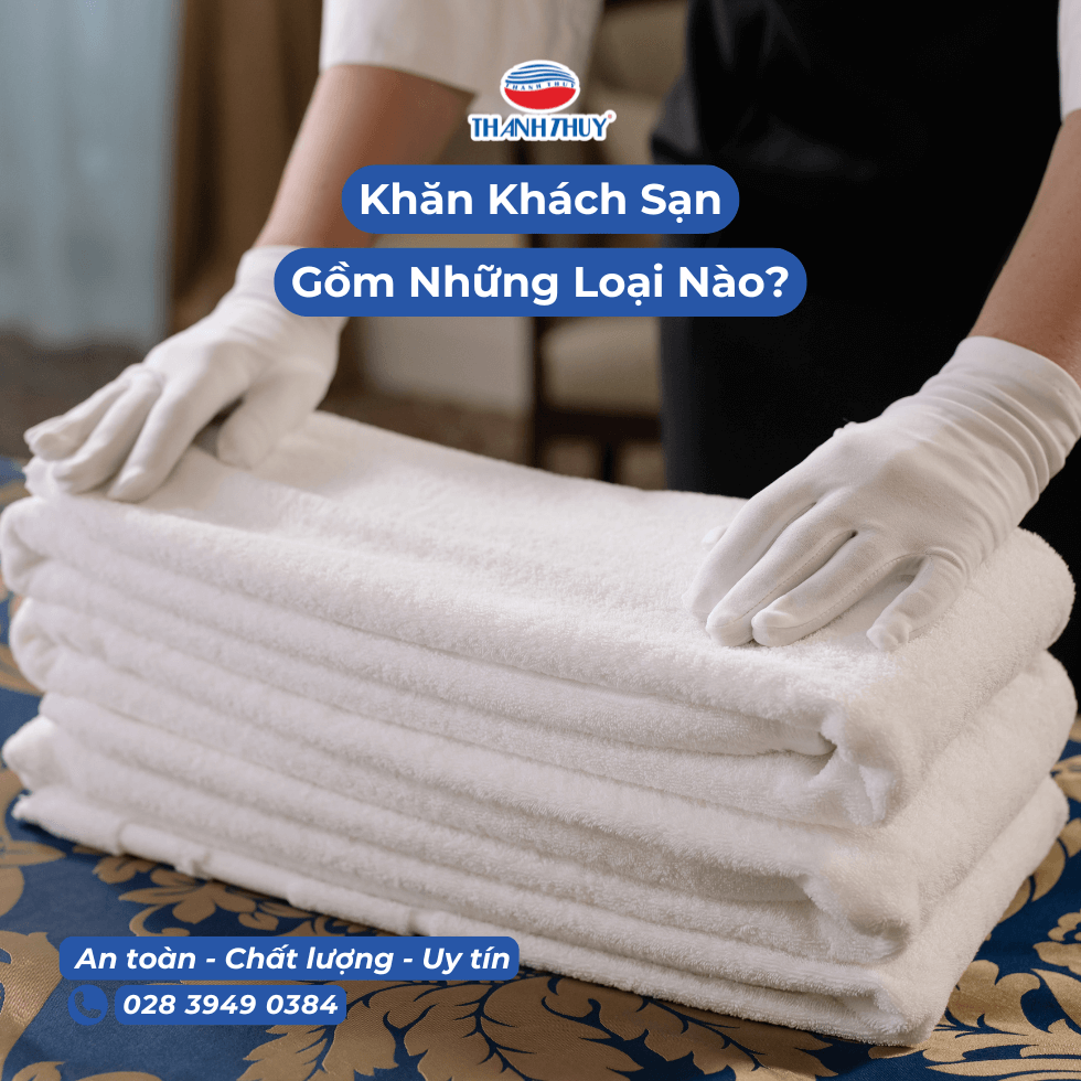 Khăn Khách Sạn Gồm Những Loại Nào