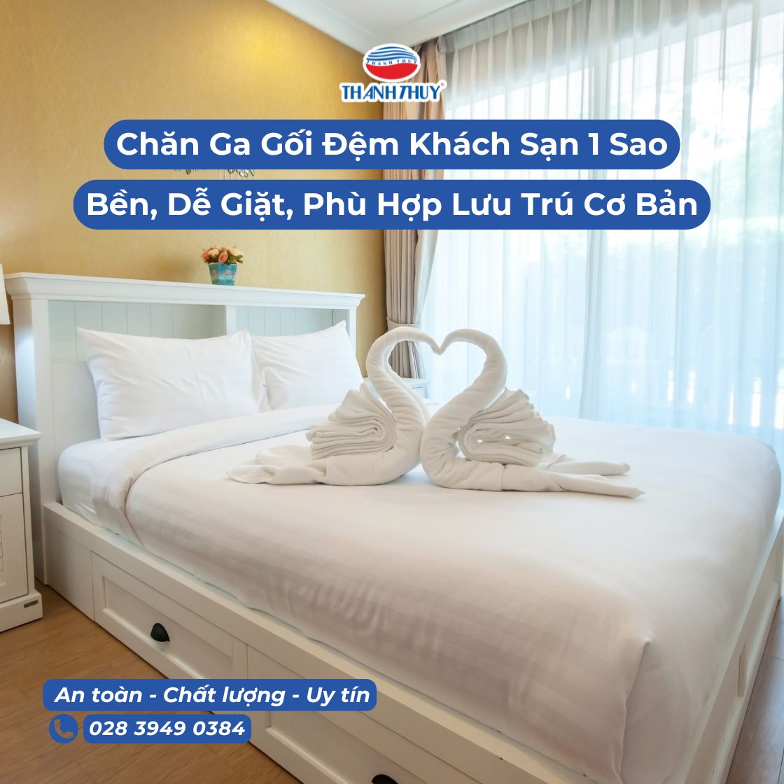 Chăn Ga Gối Đệm Khách Sạn 1 Sao - Bền, Dễ Giặt, Phù Hợp Mô Hình Lưu Trú Cơ Bản
